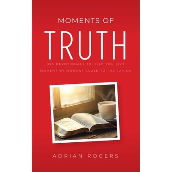 Moments of Truth: 365 Devotionals to Help You Live Moment by Moment Close to the - Picture 1 of 1